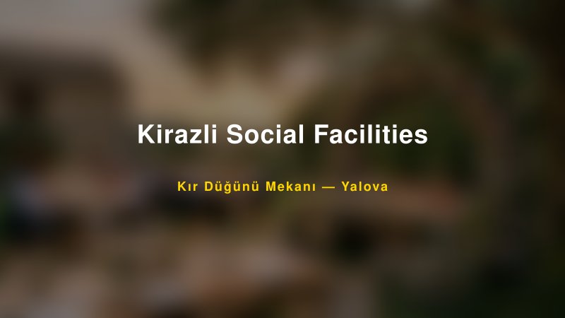 Kirazli Social Facilities Yalova Kır Düğünü Mekanı