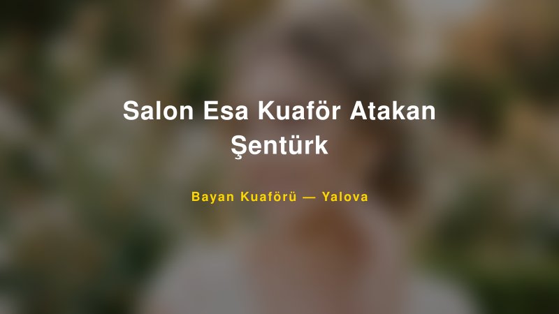 Salon Esa Kuaför Atakan Şentürk — Yalova Kır Düğünü Mekanı Rehberi