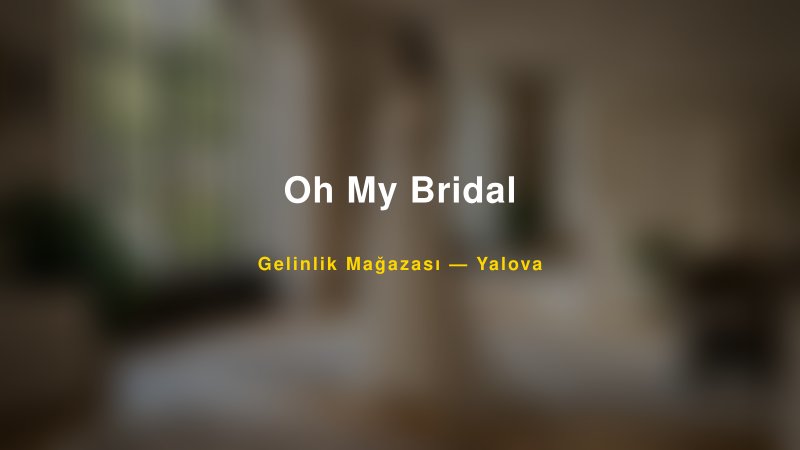 Oh My Bridal — Yalova Kır Düğünü Mekanı Rehberi