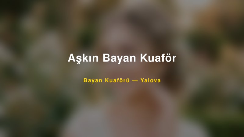 Aşkın Bayan Kuaför — Yalova Kır Düğünü Mekanı Rehberi