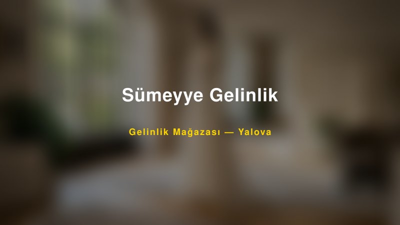 Sümeyye Gelinlik — Yalova Kır Düğünü Mekanı Rehberi