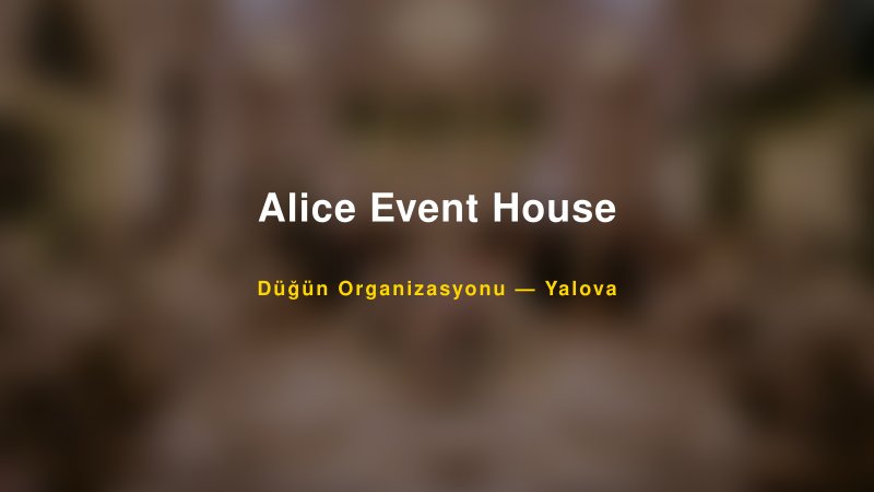 Alice Event House — Yalova Kır Düğünü Mekanı Rehberi — 1